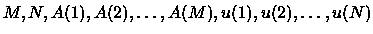 $M, N, A(1), A(2), \dots, A(M), u(1), u(2), \dots, u(N)$