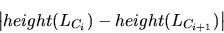 \begin{displaymath}\left \vert height(L_{C_i}) - height(L_{C_{i+1}}) \right \vert
\end{displaymath}