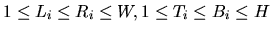 $1 \le L_i \le R_i \le W, 1 \le T_i \le B_i \le H$